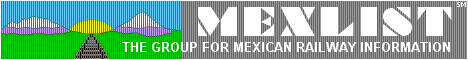 MEXLIST--The Group for Mexican Railway Information